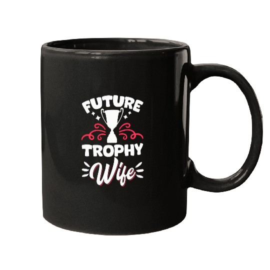 Future Trophy Wife Mugs