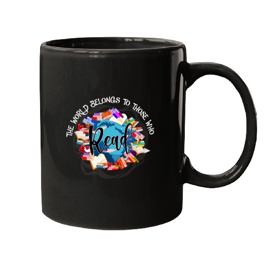 The World Belongs To Those Who Read Reading Teacher Art Mugs
