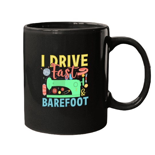 Funny Sewing Design I Drive Fast Barefoot Mugs