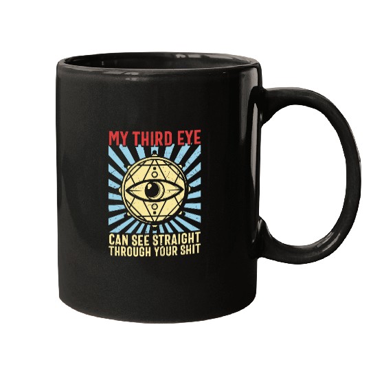 Funny Spiritual Saying Third Eye Sees Through Your Shit Mugs
