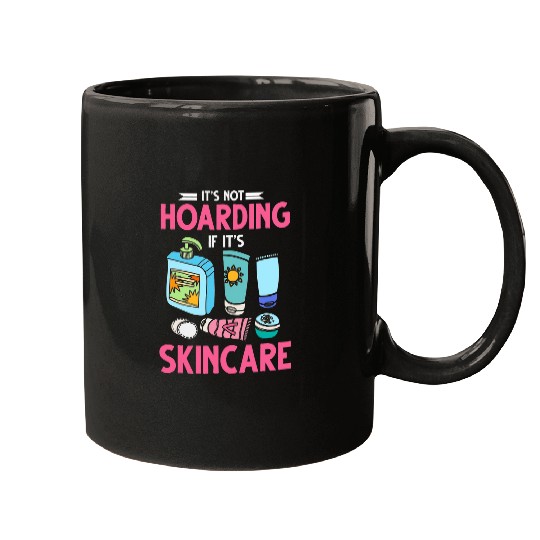 Its Not Hoarding If Its Skincare Funny Esthetician Mugs