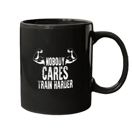 Nobody Cares Train Harder Funny Gym Workout Athlete Lifting Mugs