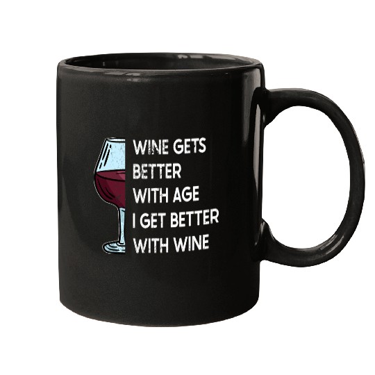 Wines Gets Better With Age I Get Better With Wines 3 Mugs