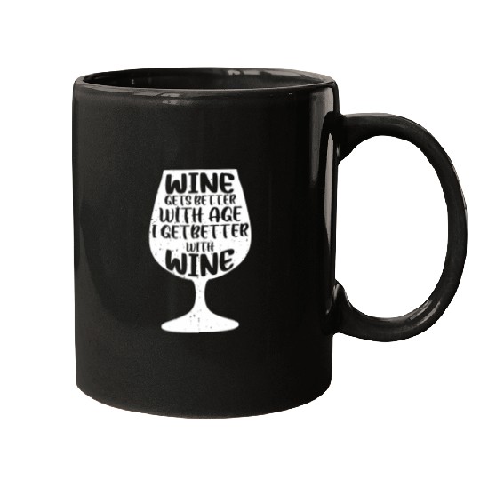 Wines Gets Better With Age I Get Better With Wines 4 Mugs