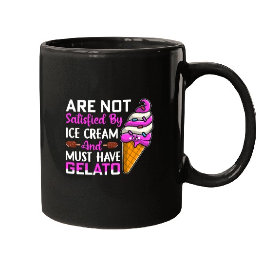Are not satisfied by ice cream and must have Gelato Mugs