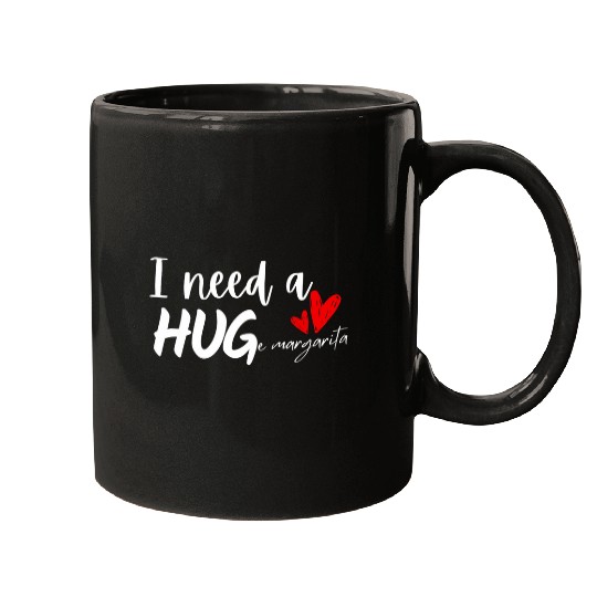 I Need a HUGe Margarita Glass of Wines Funny Wines Mugs