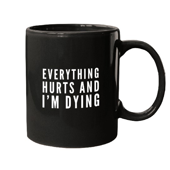 Gym - Everything Hurts And I'm Dying Mugs