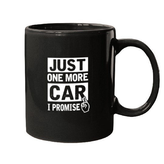 Car - Just One More Car I Promise Funny Mechanic Mugs
