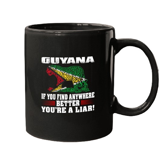 If Find Anywhere Better Liar Guyana Country Mugs