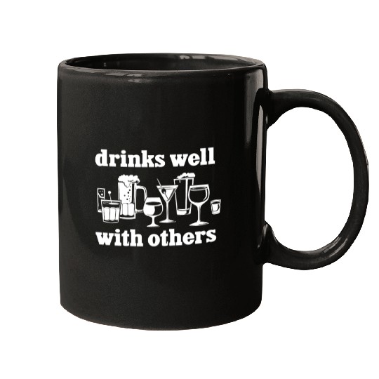 Drinks Well With Others Funny Mugs