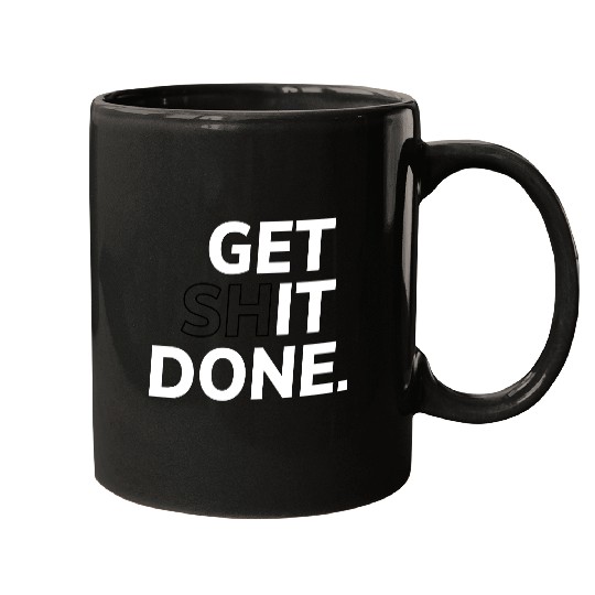 Get Shit Done - Motivation Mugs
