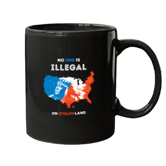 No One Is Illegal on Stolen Land Mugs