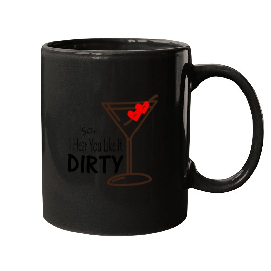 Martini Glass So I hear you Like it Dirty Valentin Mugs