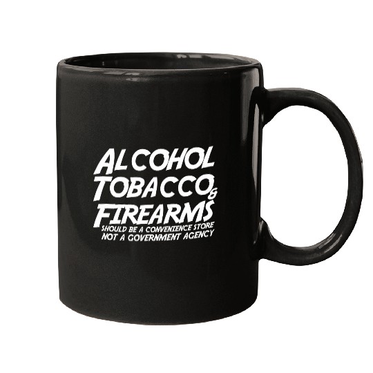 Alcohol Tobacco Firearms Should Convenience Store Mugs