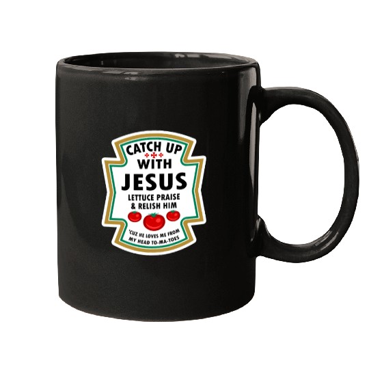 Catch Up With Jesus Mugs Ketchup Jesus Lettuce Pr