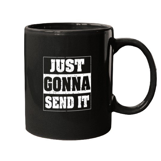 Just Gonna Send It Inspiring Fitness Workout Gym Mugs