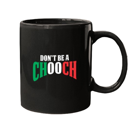 Don't Be A Chooch Funny Italian Dad Fathers Day Mugs