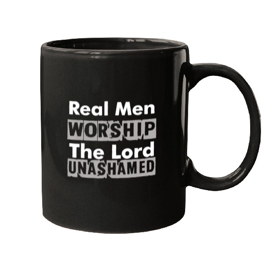 Real Men Worship The Lord Unashamed Mugs