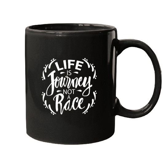 Life is journey not a race Mugs