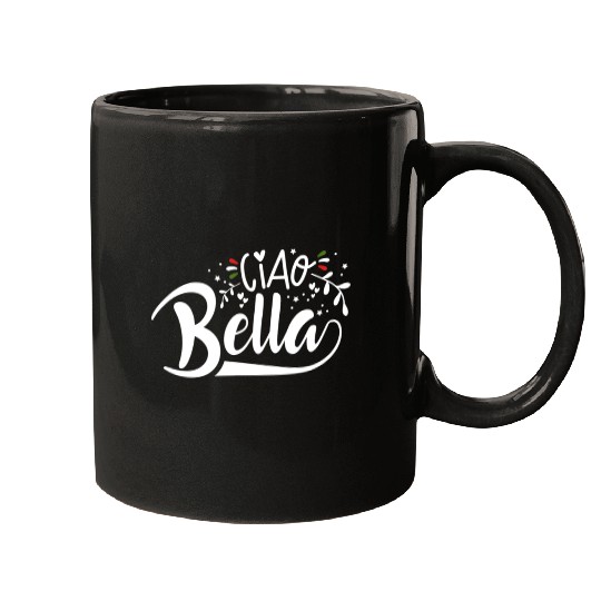 Ciao Bella Italy Quote In Italian Graphic Mugs