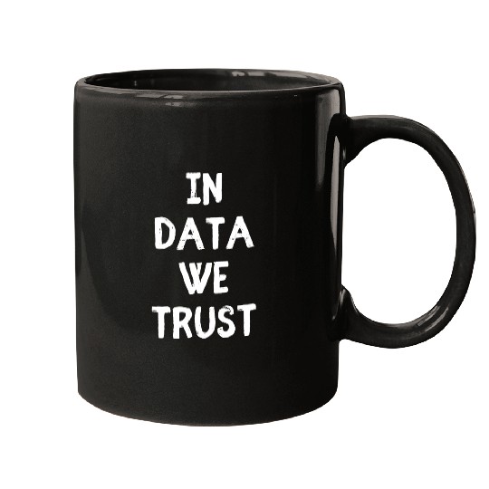 In Data We Trust - Data Science Programmer Nerd Mugs
