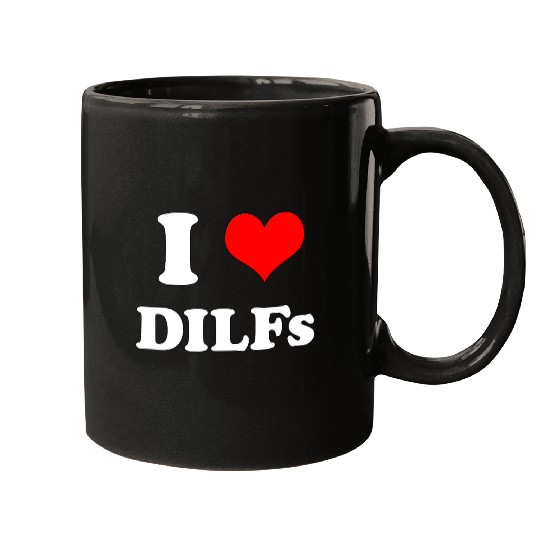 I Love DILFs Gift Idea Mugs
