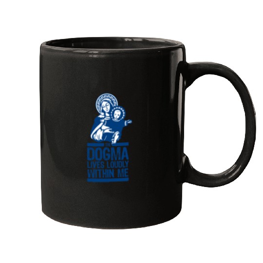 Dogma Lives Loudly Within Mary the Madonna Essenti Mugs