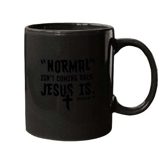 Normal Isn't Coming Back Jesus Is Mugs