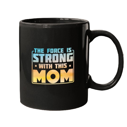 Star Wars The Force Is Strong With This Mom Rebel Mugs