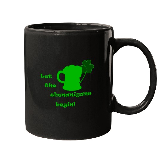 Saint Patricks Day - Let The Shenanigans Begin! Mugs