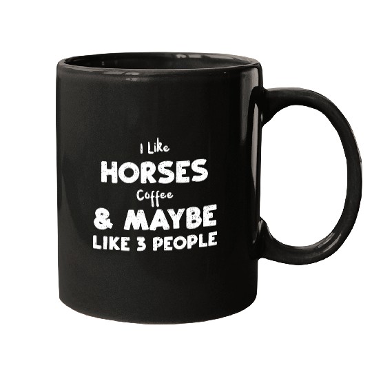 I Like Horses Coffee & Maybe Lik... Mugs