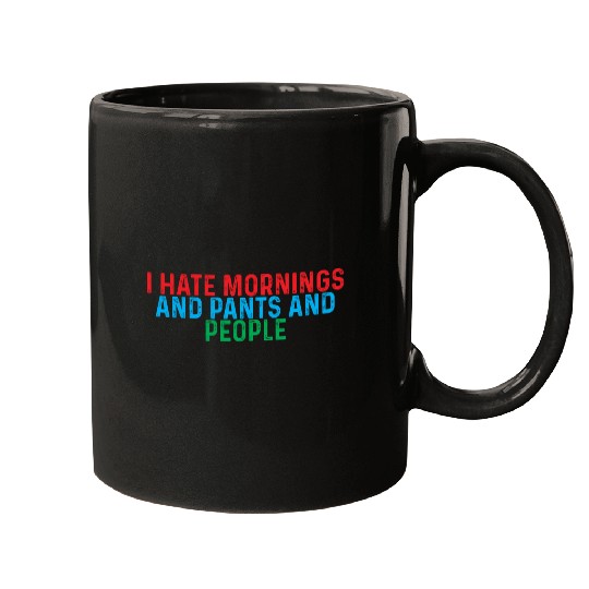 I Hate Mornings And Pants And People 4 Mugs