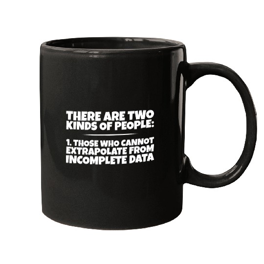 Those Who Cannot Extrapolate From Incomplete Data3 Mugs