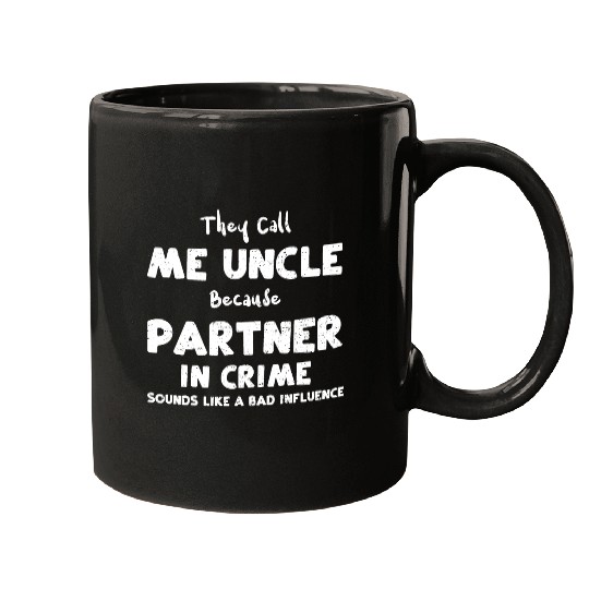 They Call Me Uncle Because Partn... Mugs