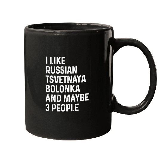 I Like Russian Tsvetnaya Bolonka And Maybe 3 Mugs