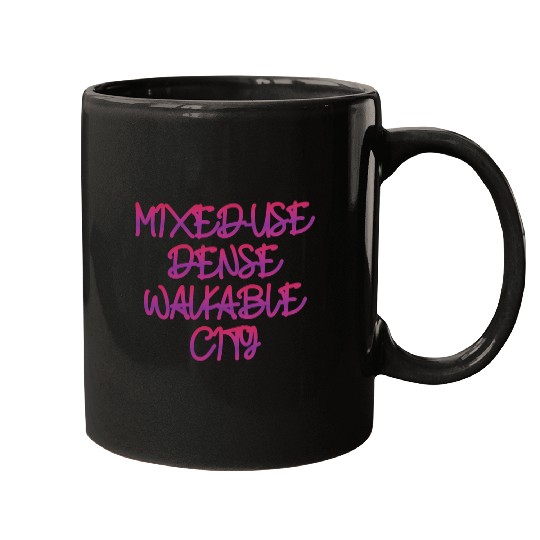 Mixed-use, Dense, Wlakable City Mugs
