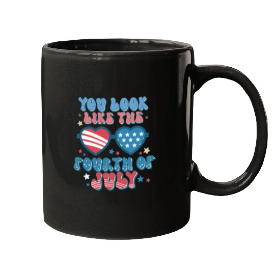 You Look Like The Fourth Of July Mugs
