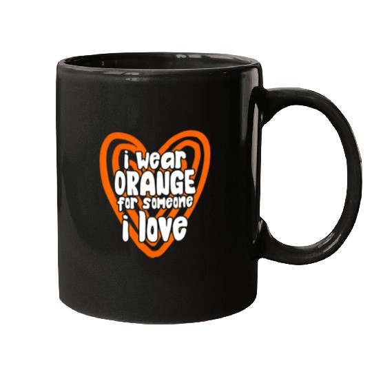 I Wear Orange For Someone I Love Leukemia Cancer Mugs