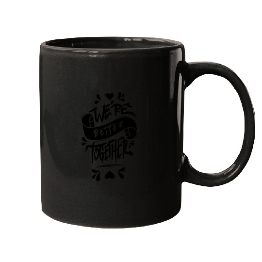 We’re Better Together Mugs