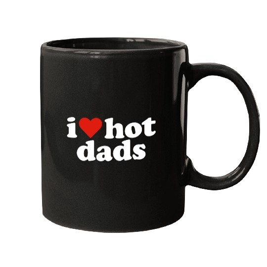 I Love Hot Dads Mugs