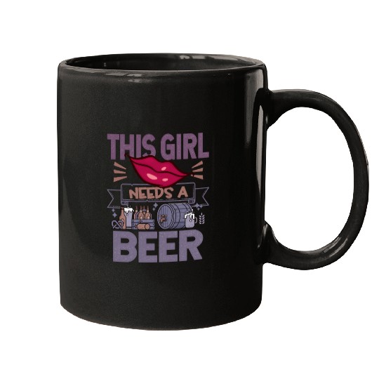 This girl needs a beer Funny Quote Mugs