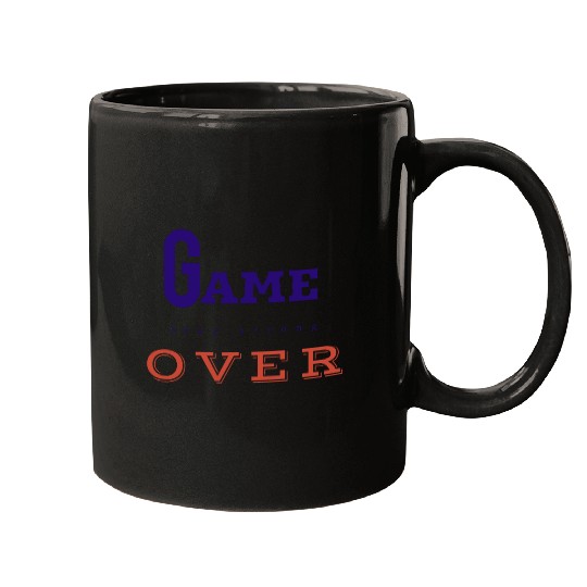 Game over like attitude person. Mugs