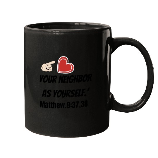 You must love your neighbor as yourself design. Mugs