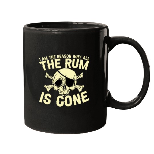 I Am The Reason Why All The Rum Is Gone Mugs