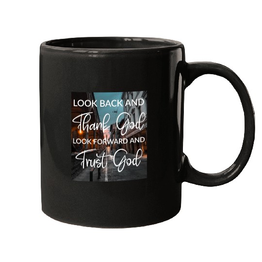 Look back and thank God look forward and trust God Mugs