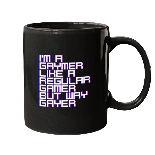 I'm A Gaymer, Like A Regular Gamer But Way Gayer 4 Mugs