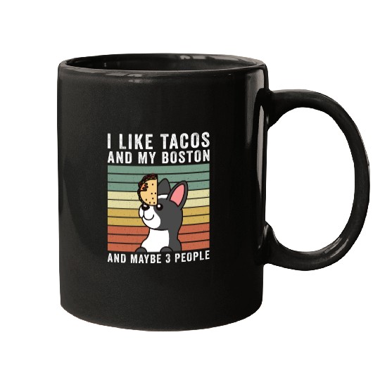 I Like Tacos And My Boston Terrier Mugs