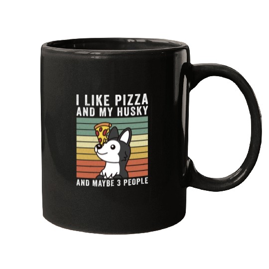 I Like Pizza And My Husky And Maybe 3 People Mugs