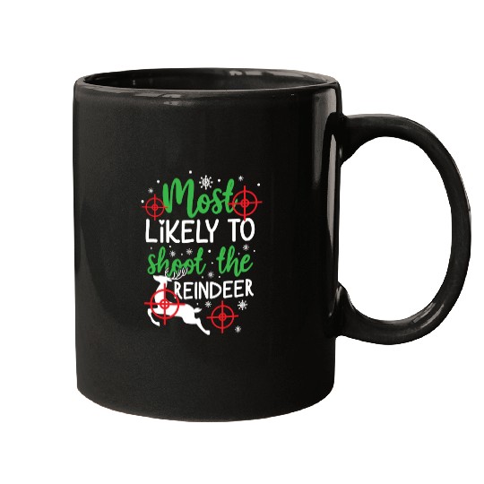 Christmas Most Likely To Shoot Reindeer Xmas Gift Mugs