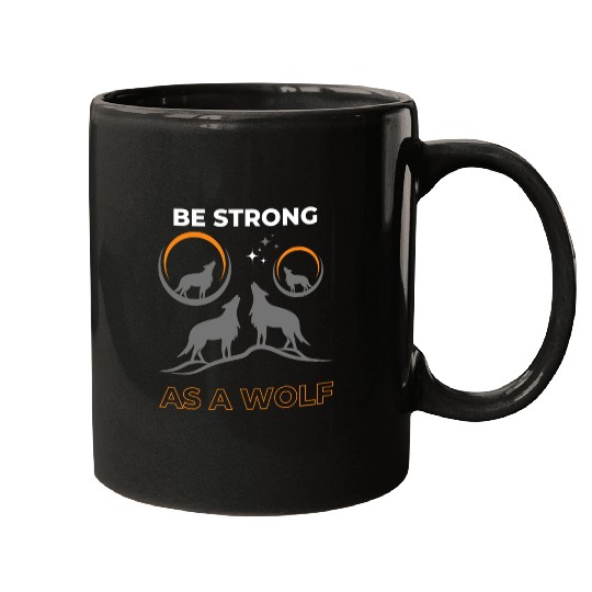 Be Strong As A Wolf Mugs